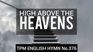 Video thumbnail of "High above the heavens|TPM English Song No 376|👇 Lyrics|Subtitles"