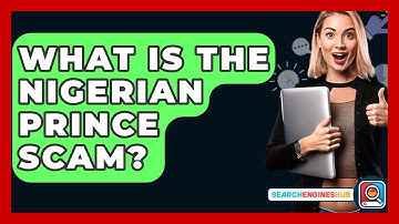What Is The Nigerian Prince Scam? - SearchEnginesHub.com
