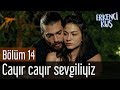 Erkenci Kuş 14. Bölüm - Cayır Cayır Sevgiliyiz