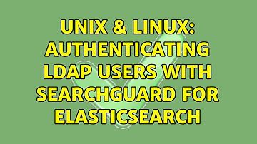 Unix & Linux: authenticating ldap users with searchguard for elasticsearch