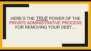 True Power: The Private Administrative Process to remove debt