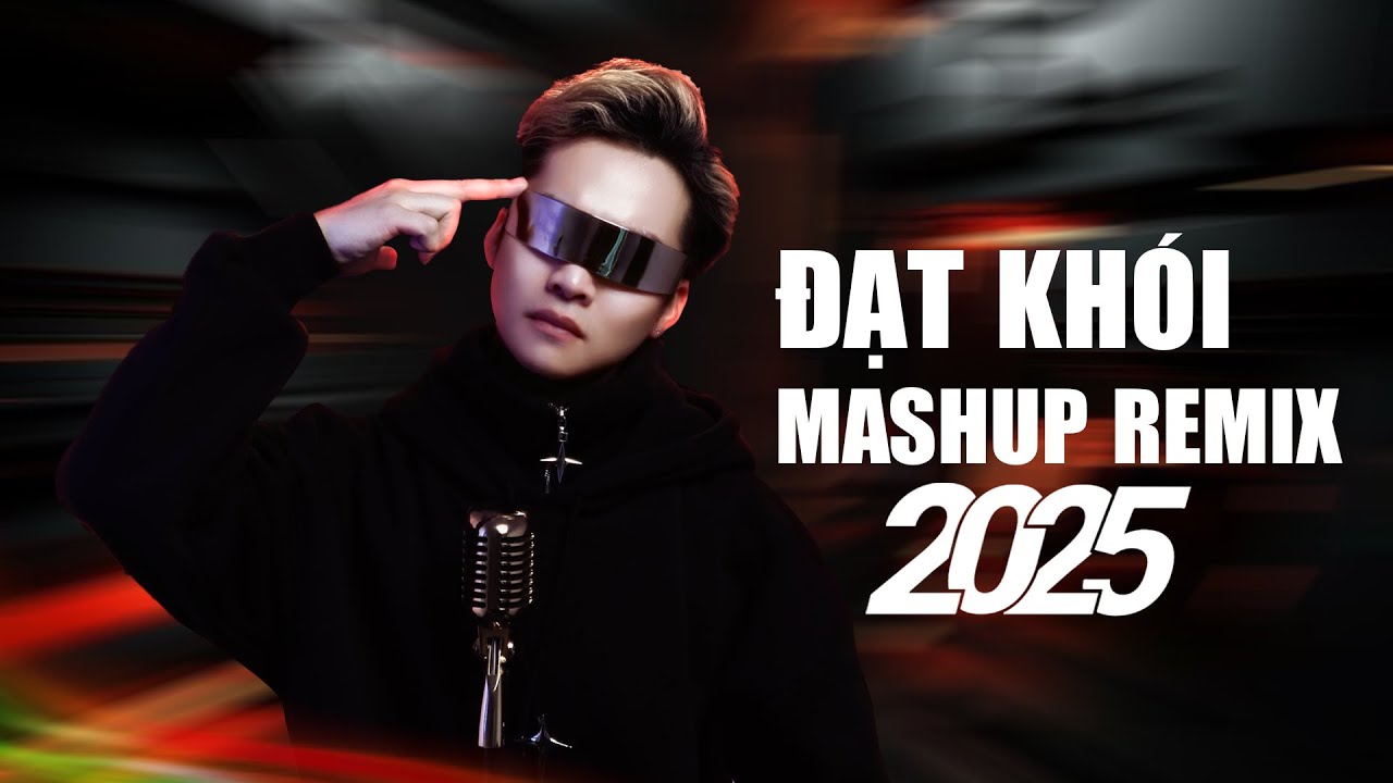 MASHUP REMIX ĐẠT KHÓI HAY NHẤT 2025 -TUẤN KIỆT MASTER  VÌ YÊU NÊN ANH LUÔN LUÔN CỐ GẮNG HOÀN THIỆN