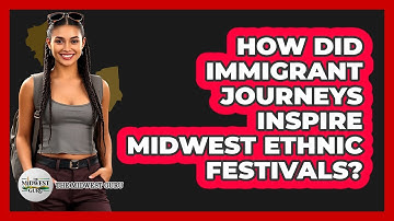 How Did Immigrant Journeys Inspire Midwest Ethnic Festivals? - The Midwest Guru