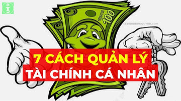 Quản lý tài chính: 7 Cách quản lý tài chính cá nhân hiệu quả nhất