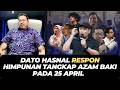 DATO HASNAL RESPON HIMPUNAN TANGKAP AZAM BAKI PADA 25 APRIL