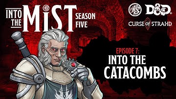 Curse of Strahd Live Play D&D (2022) S5 Ep. 7: Into the Catacombs | Into the Mist | RealmSmith
