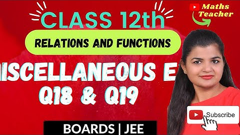 Class 12 Miscellaneous Exercise Q18, Q19 | 12th Math | Chapter 1 Relations & Functions