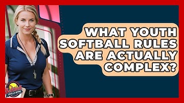 What Youth Softball Rules Are Actually Complex? - Softball Basics and Beyond