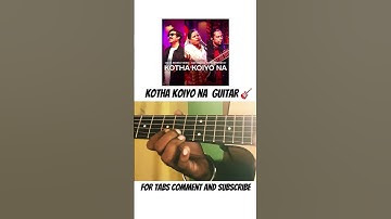 KOTHA KOIYO NA IN GUITAR 🎸 FOR TABS SUBSCRIBE AND COMMENT #shorts #cokestudiobangla #kothakoiyona