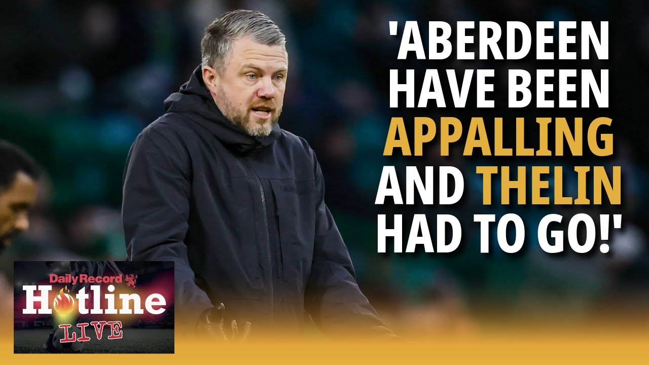 Aberdeen have been appalling and Thelin had to go! | Hotline Live