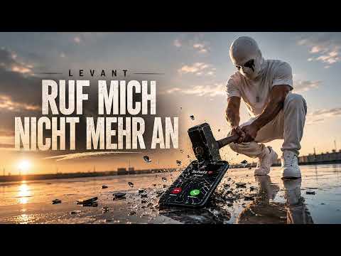 Levant - Ruf mich nicht mehr an