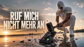 Levant - Ruf Mich Nicht Mehr An