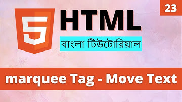 How to Move Text in HTML  | HTML Marquee tag in Bangla | Learn HTML Bangla (Part 23)
