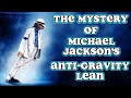 The mystery of michael jacksons antigravity lean