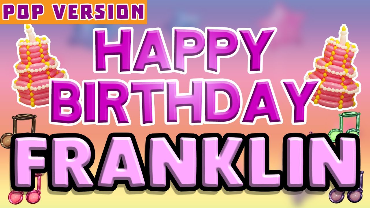 Happy Birthday FRANKLIN POP Version The Perfect Birthday Song For FRANKLIN YouTube