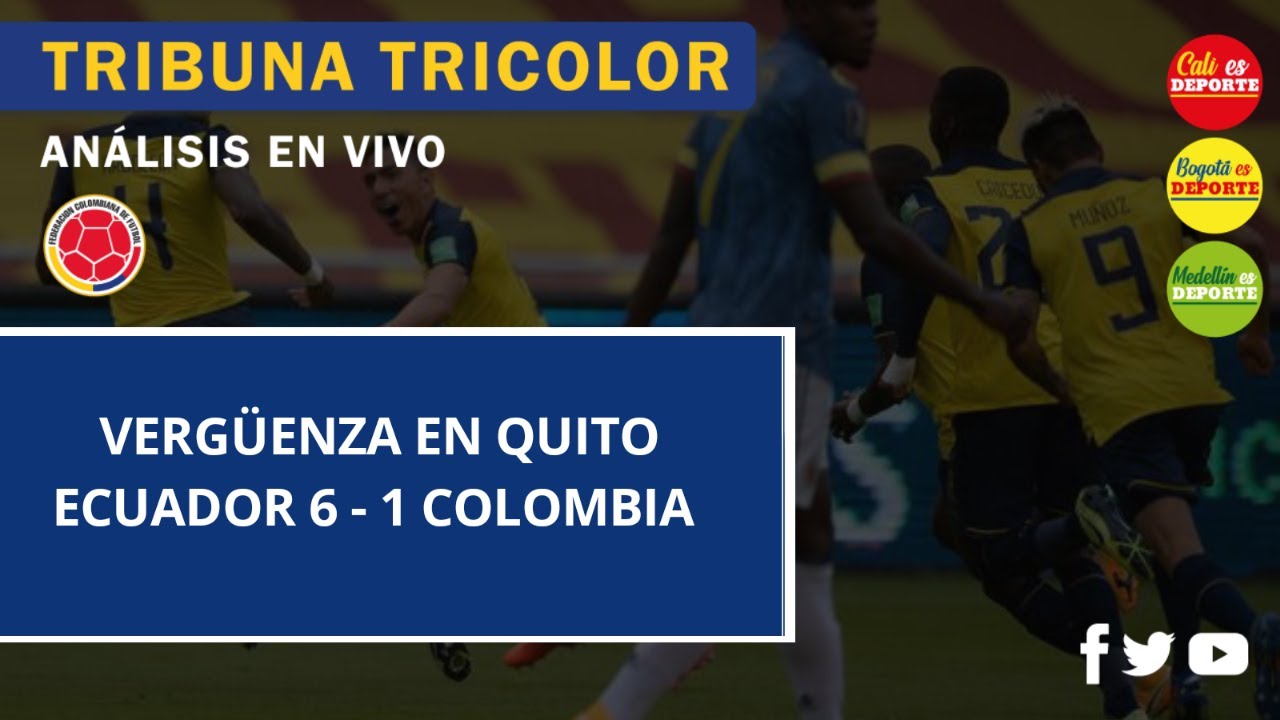 TRIBUNATRICOLOR ⚠️ Vergüenza en QUITO ⚠️ Ecuador 6 - 1 Colombia EN VIVO -  YouTube