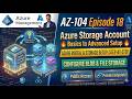 AZ-104 Episode 18: Azure Storage Account 🔥 Basics to Advanced Setup #azure #azurestorage