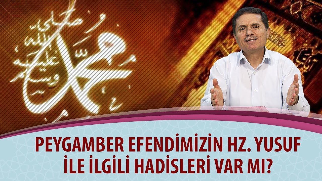 Peygamber Efendimizin Hz. Yusuf ile ilgili hadisleri var mı? YouTube