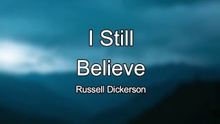 Lyrics: Russell Dickerson - I Still Believe