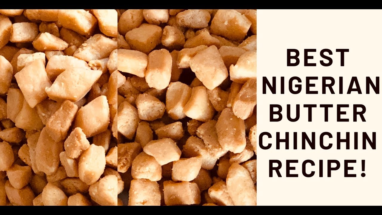 HOW TO MAKE NIGERIAN BUTTER CHINCHIN // CHIN CHIN RECIPE YouTube