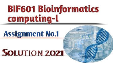 BIF601 Assignment No.1 solution 2021// Bioinformatics computing