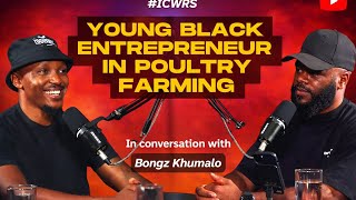 Young, Black and Farming | The Business of Poultry Farming in South Africa #ICWRS