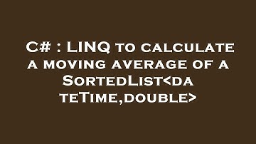 C# : LINQ to calculate a moving average of a SortedList dateTime,double