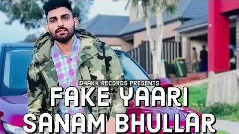 Fake Yaari (FULL SONG) - Sanam Bhullar | latest punjabi songs 2018