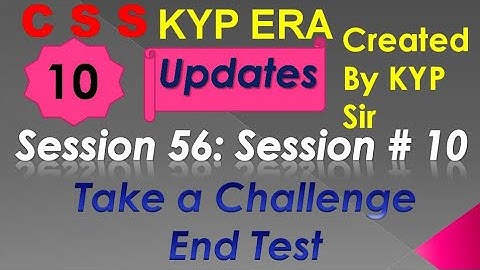 SESSION 56 : SESSION #10 BS- CSS ,TAKE A CHALLENGE WITH END TEST,. END TEST, END TEST