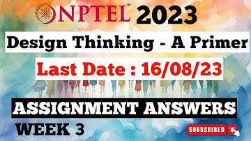 Design Thinking - A Primer Week 3 Assignment Solutions | NPTEL SWAYAM