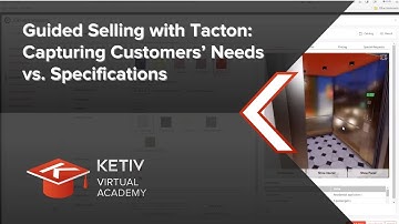 Guided Selling with Tacton: Capturing Customers’ Needs vs. Specifications | KETIV Virtual Academy