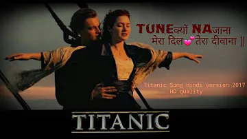 Titanic Song Hindi version (OfficialMusicVideo) -2017 HD-QUALITY