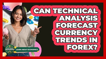 Can Technical Analysis Forecast Currency Trends In Forex? - Learn About Economics