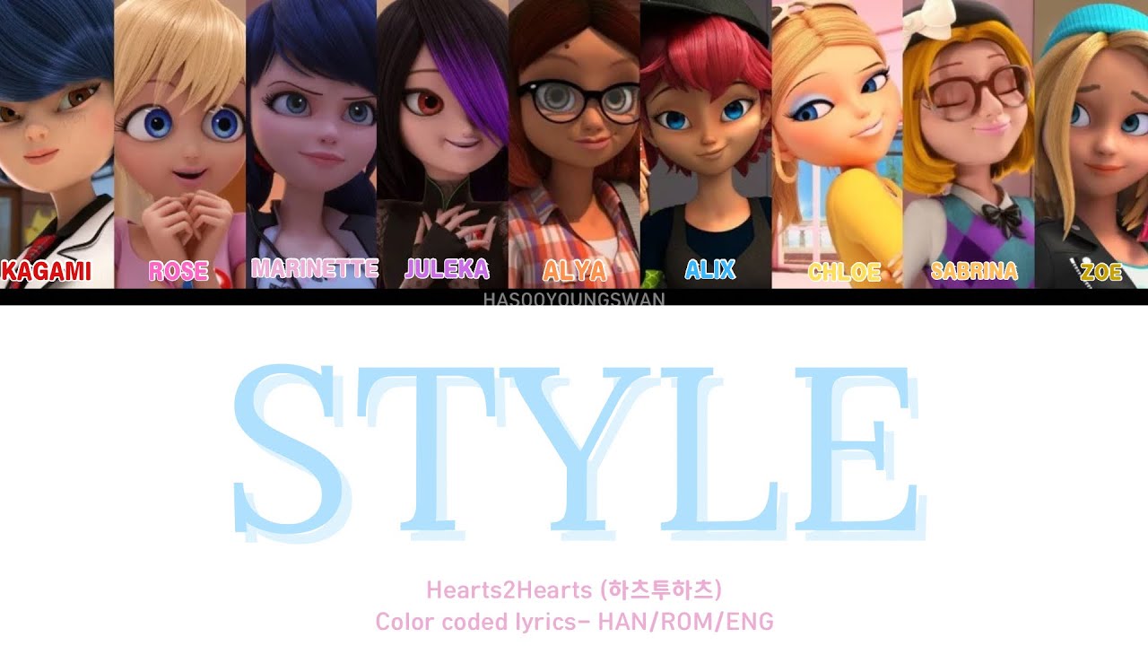 How would Miraculous Ladybug girls sing Style by Hearts2Hearts | Color coded lyrics