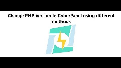 How to Change PHP Version In CyberPanel using Web Interface and SSH ?