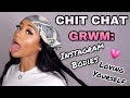 CHIT CHAT GRWM: INSTAGRAM BODIES &amp; LOVING YOURSELF