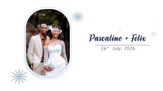 Live🔴Pascaline & Felix's Wedding Day | 26th July 2026