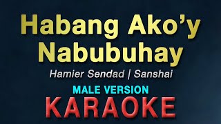 Habang Ako'y Nabubuhay - Sanshai / Hamier Sendad "MALE KEY" | KARAOKE | male version