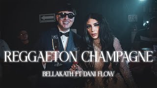Bellakath & Dani Flow - Reggaeton Champagne (Letras/lyrics)