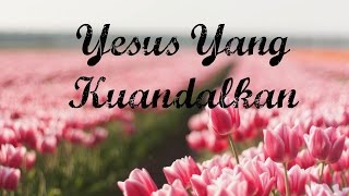 Yesus Yang Kuandalkan - One Worship chords