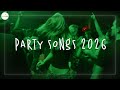 Party Songs 2026 Best Dance Songs 2026 Songs That Make You Dance