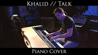 Khalid - Talk (Piano Cover)
