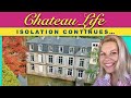 Chateau Life 🏰 Ep 9; ISOLATION CONTINUES...
