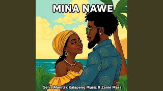 Mina nawe (feat. Kalapeng Music & Zanie Mass)