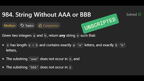 [Unscripted] LC984 - String Without AAA or BBB | 01/11/2025