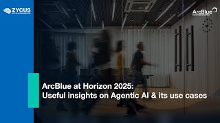 ArcBlue at Horizon 2025: Useful insights on Agentic AI & its use cases