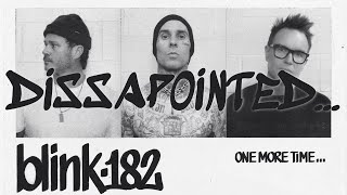 Blink-182&#39;s ONE MORE TIME makes me sad :(