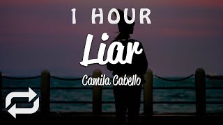 [1 HOUR 🕐 ] Camila Cabello - Liar (Lyrics)