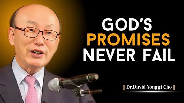 "God’s Promises Never Fail" || Dr. David Yonggi Cho Motivation.