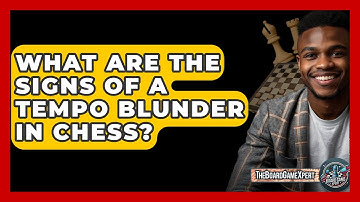 What Are The Signs Of A Tempo Blunder In Chess? - The Board Game Xpert